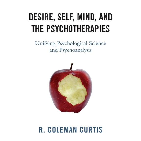 New Imago Desire, Self, Mind, and the Psychotherapies: Unifying Psychological Science and Psychoanalysis, Book 1, (Paperback)