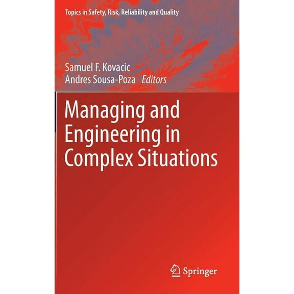 Topics in Safety, Risk, Reliability and Managing and Engineering in Complex Situations, Book 21, (Hardcover)