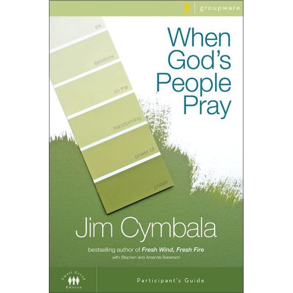When God's People Pray Bible Study Participant's Guide: Six Sessions on the Transforming Power of Prayer, (Paperback)