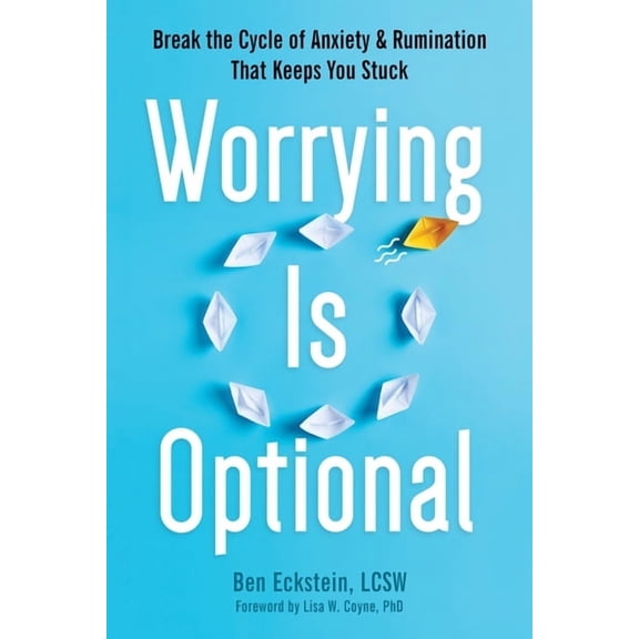 Worrying Is Optional: Break the Cycle of Anxiety and Rumination That Keeps You Stuck, (Paperback)