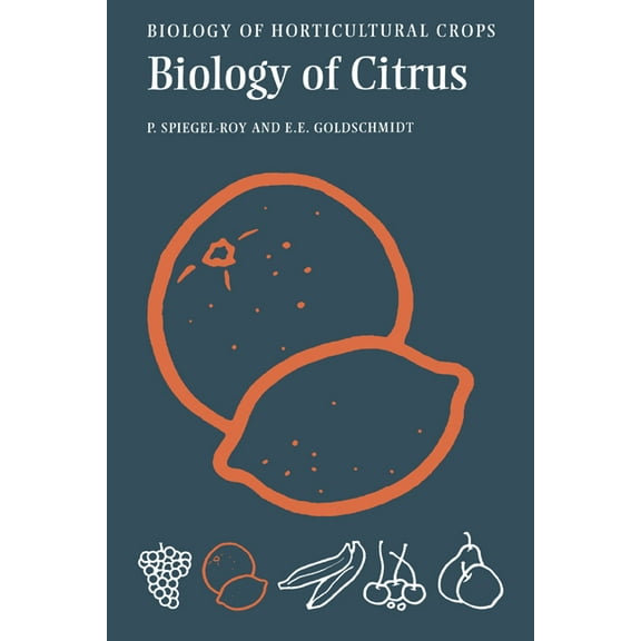 Biology of Horticultural Crops The Biology of Citrus, (Hardcover)