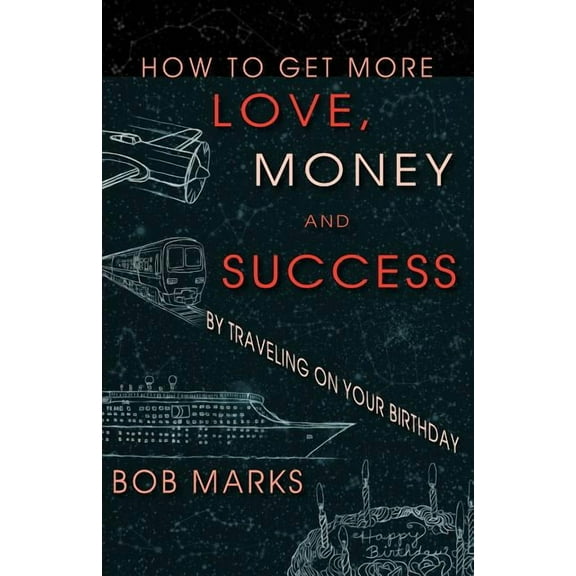 How to Get More Love, Money, and Success by Traveling on Your Birthday, (Paperback)