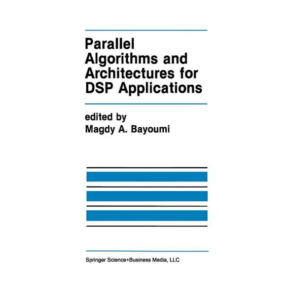 The Springer International Engineering a Parallel Algorithms and Architectures for DSP Applications, Book 149, (Paperback)
