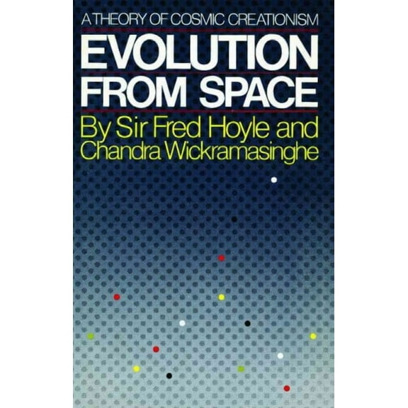 Evolution from Space : A Theory of Cosmic Creationism (Paperback)