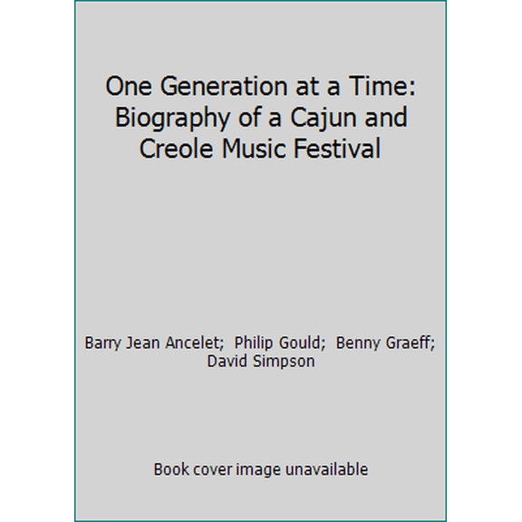 Pre-Owned One Generation at a Time : Biography of a Cajun and Creole Music Festival (Paperback)