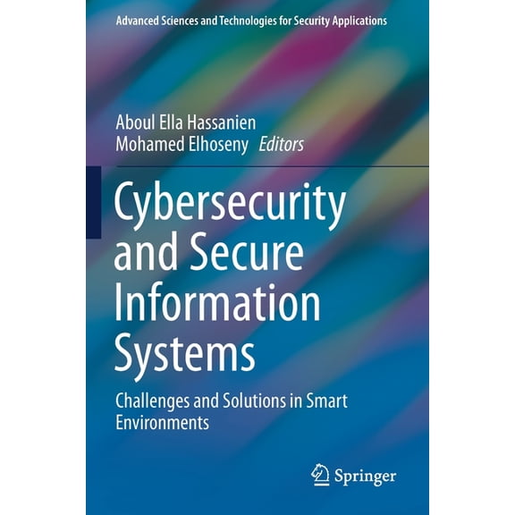 Advanced Sciences and Technologies for S Cybersecurity and Secure Information Systems: Challenges and Solutions in Smart Environments, (Paperback)