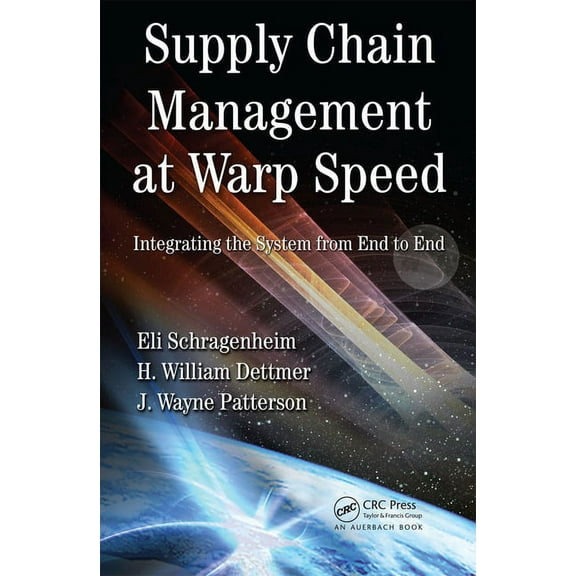 Supply Chain Management at Warp Speed: Integrating the System from End to End, (Hardcover)
