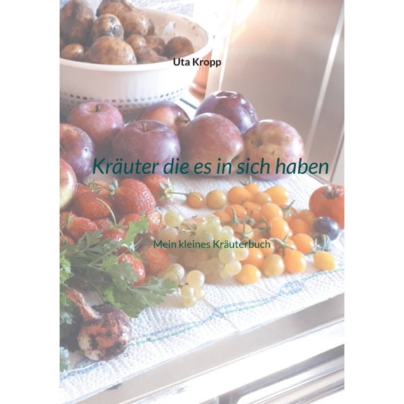 Kräuter die es in sich haben: Mein kleines Kräuterbuch, (Paperback)