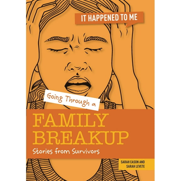 It Happened to Me Going Through a Family Breakup: Stories from Survivors, (Hardcover)