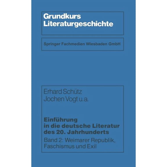 Grundkurs Literaturgeschichte Einführung in Die Deutsche Literatur Des 20. Jahrhunderts: Weimarer Republik, Faschismus Und Exil, (Paperback)