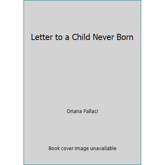 Pre-Owned Letter to a Child Never Born by Oriana Fallaci Hardcover Literature & Fiction Philosophical Novel Features Emotional Narrative 114 Pages Specs English