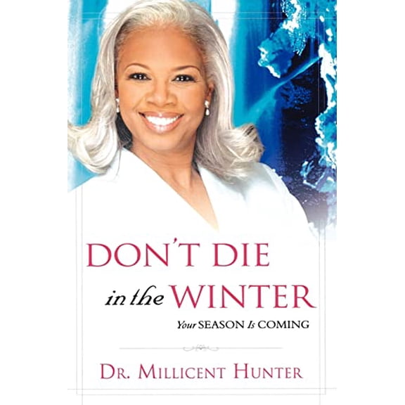 Pre-Owned Don't Die in the Winter: Your Season Is Coming (Paperback) 0768422949 9780768422948