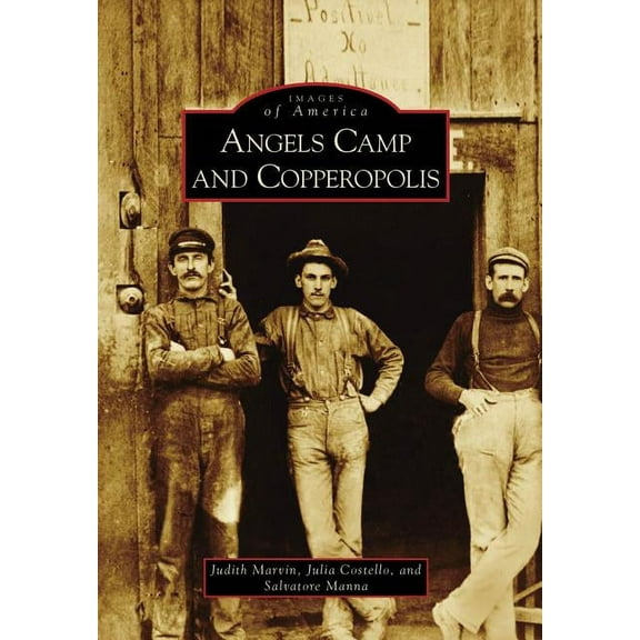 Images of America: Angels Camp and Copperopolis (Paperback)