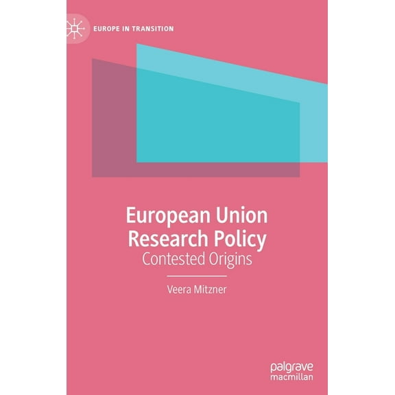 Europe in Transition: The NYU European S European Union Research Policy: Contested Origins, (Hardcover)