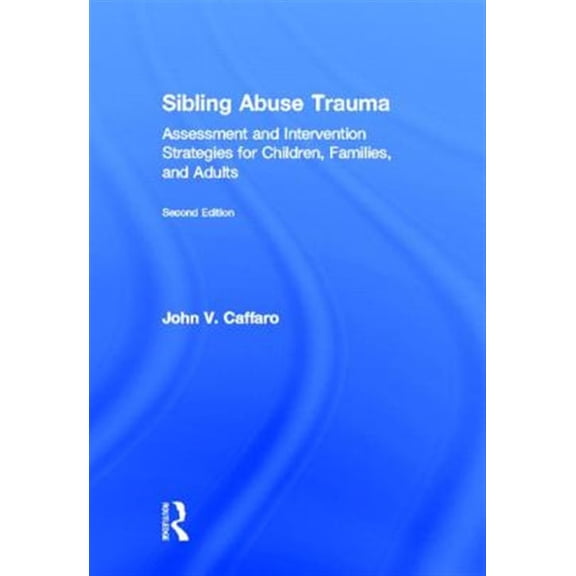 Pre-Owned Sibling Abuse Trauma: Assessment and Intervention Strategies for Children, Families, and Adults, (Hardcover)