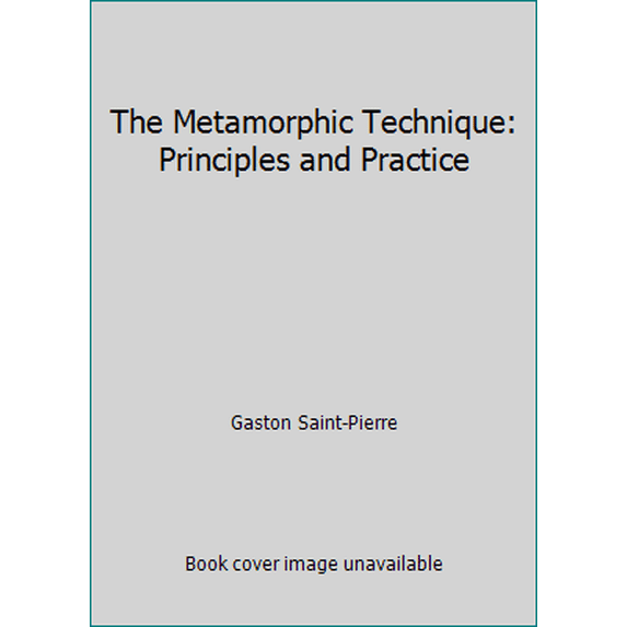 Pre-Owned The Metamorphic Technique: Principles and Practice (Paperback) 0877285985 9780877285984