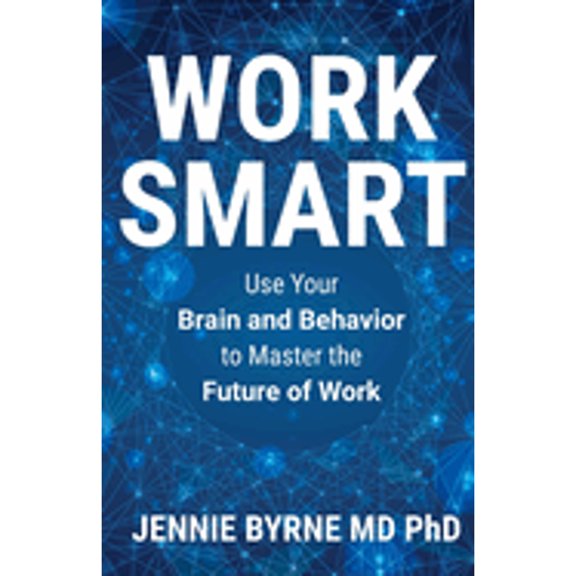 Pre-Owned Work Smart: Use Your Brain and Behavior to Master the Future of Work (Paperback) by Jennie Byrne