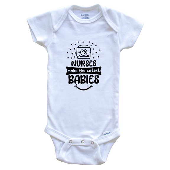 Nurses Make the Cutest Babies Funny Nurse Baby Bodysuit, 0-3 months white