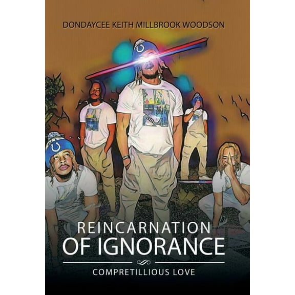 Reincarnation of Ignorance: Compretillious Love (Hardcover)
