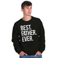 thumbnail image 3 of Best Father Ever Dad Fathers Day Men's Big & Tall Crewneck Sweatshirt Brisco Brands 3X, 3 of 5