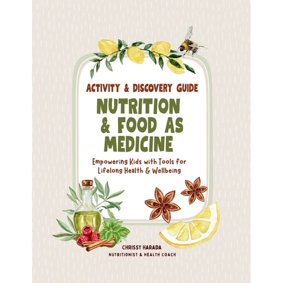 Nutrition & Food as Medicine: Activity & Discovery Guide, (Paperback)