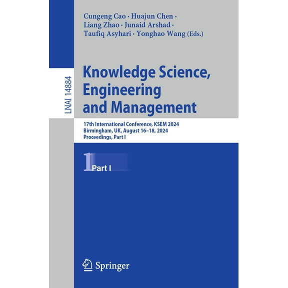 Knowledge Science, Engineering and Management: 17th International Conference, Ksem 2024, Birmingham, Uk, August 16-18, 2, (Paperback)