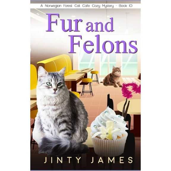Fur and Felons: A Norwegian Forest Cat Café Cozy Mystery - Book 10, (Paperback)
