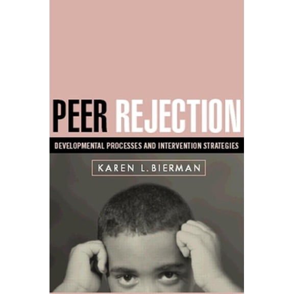 Pre-Owned Peer Rejection: Developmental Processes and Intervention Strategies (Paperback) 1593852436 9781593852436