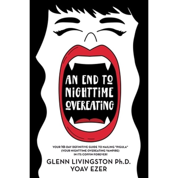 Pre-Owned An End to Nighttime Overeating: Your 10-Day Definitive Guide (Paperback) 1732979251 9781732979253