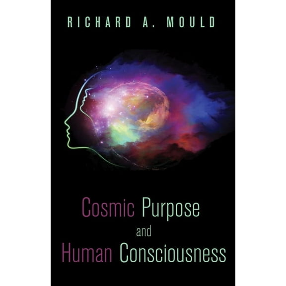 Cosmic Purpose and Human Consciousness (Hardcover)