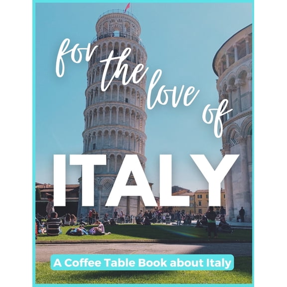 For The Love of Italy - A Coffee Table Book about Italy, (Paperback)