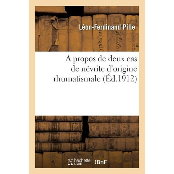 A propos de deux cas de névrite d'origine rhumatismale (Paperback)