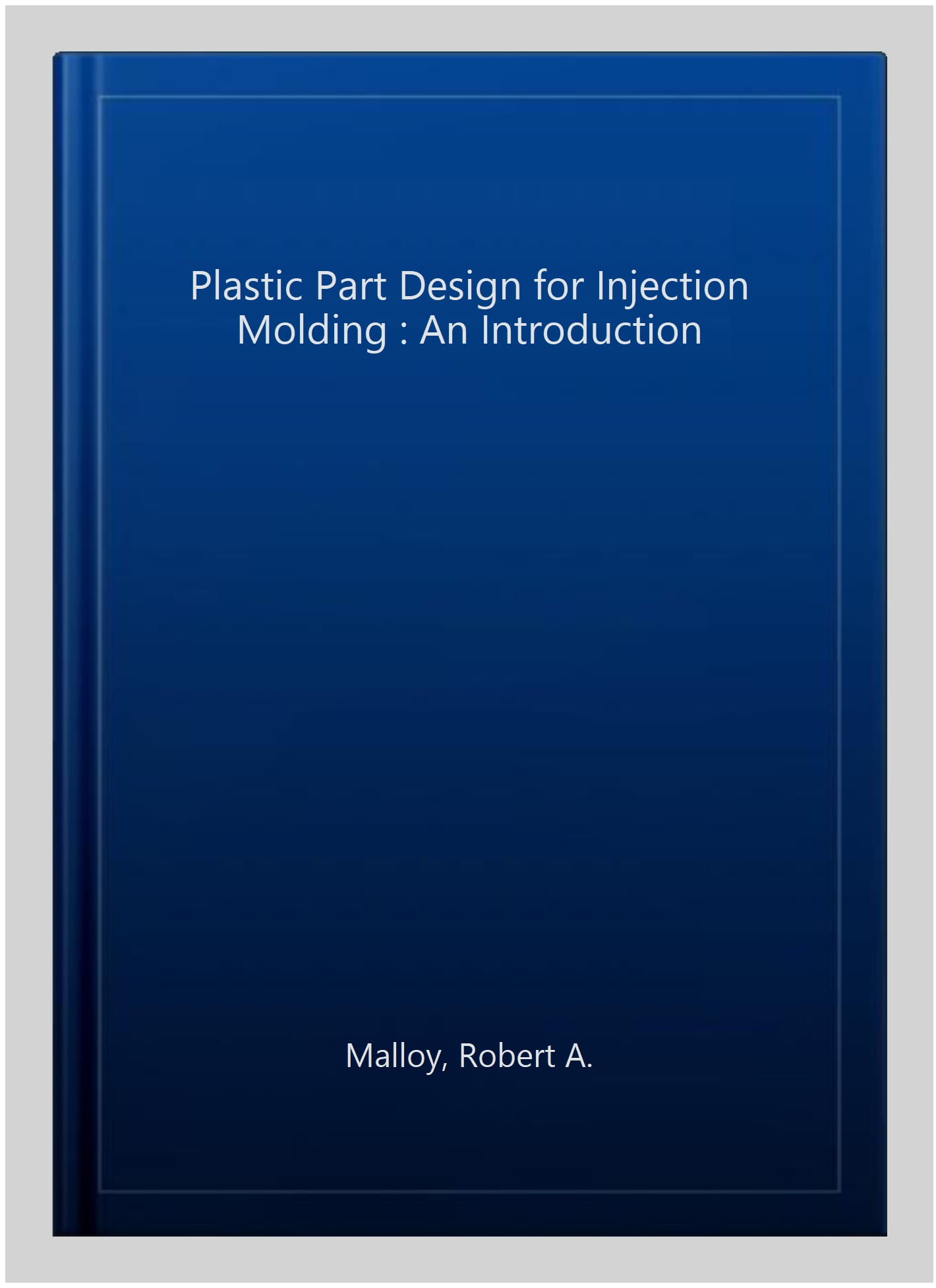 Molding　A.,　Hardcover　Pre-owned:　Injection　Design　Plastic　ISBN-13　Part　ISBN　for　Robert　An　Introduction,　by　Malloy,　1569904367,　9781569904367
