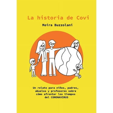 La historia de CoVi : Un relato para niños, padres, abuelos y profesores sobre cómo afrontar los tiempos del CORONAVIRUS (Paperback)