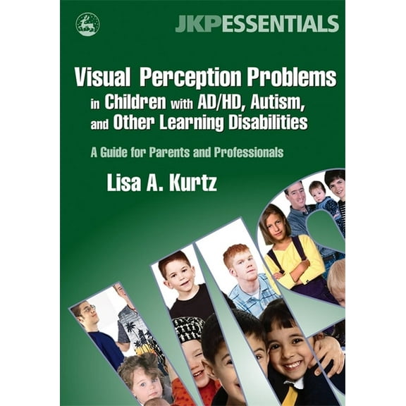 Jkp Essentials Visual Perception Problems in Children with Ad/Hd, Autism and Other Learning Disabilities: A Guide for Parents and Profe, (Paperback)