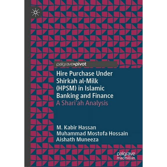 Hire Purchase Under Shirkah Al-Milk (Hpsm) in Islamic Banking and Finance: A Shari'ah Analysis, (Hardcover)