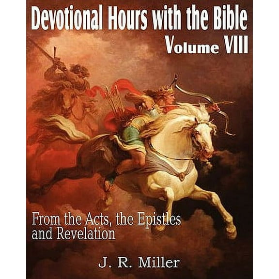 Devotional Hours with the Bible Volume VIII, from the Acts, the Epistles and Revelation (Paperback)