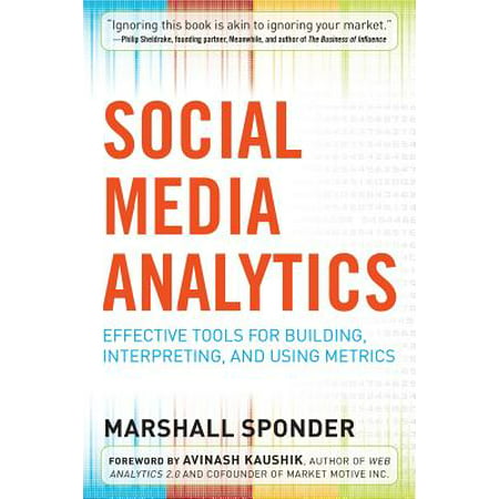 Social Media Analytics: Effective Tools for Building, Interpreting, and Using