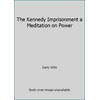 The Kennedy Imprisonment a Meditation on Power [Paperback - Used]