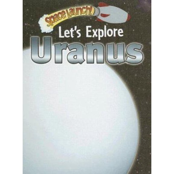 Pre-Owned Let's Explore Uranus (Space Launch!) (Unknown) 083687949X 9780836879490