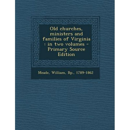 Old Churches Ministers And Families Of Virginia In Two Volumes Old Churches Ministers And Families Of Virginia In Two Volumes