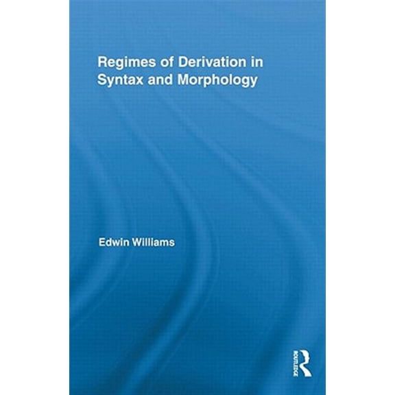 Pre-Owned Routledge Leading Linguists Regimes of Derivation in Syntax and Morphology, Book 18, (Hardcover)