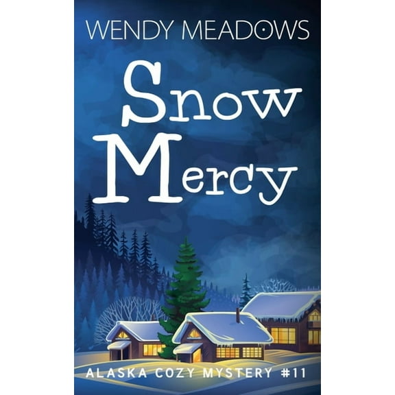 Alaska Cozy Mystery Snow Mercy, Book 11, (Paperback)