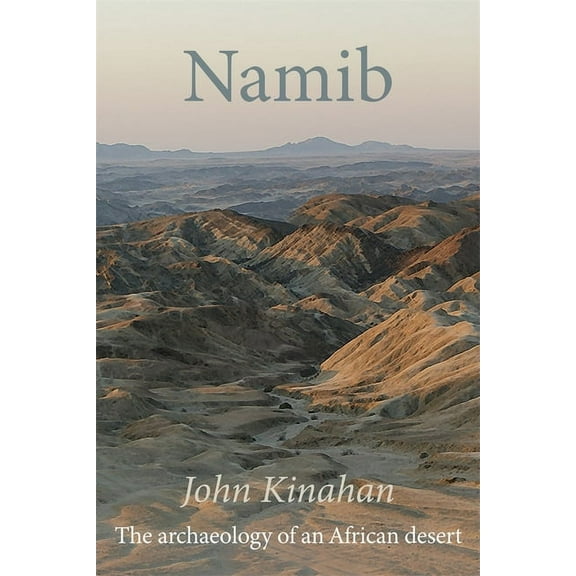 Namib: The Archaeology of an African Desert, (Hardcover)