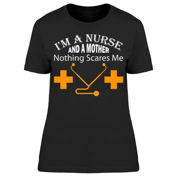 Nurse And Mother Funny Quote T-Shirt Women -Image by Shutterstock, Female Medium