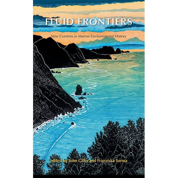 Fluid Frontiers: New Currents in Marine Environmental History (Hardcover)