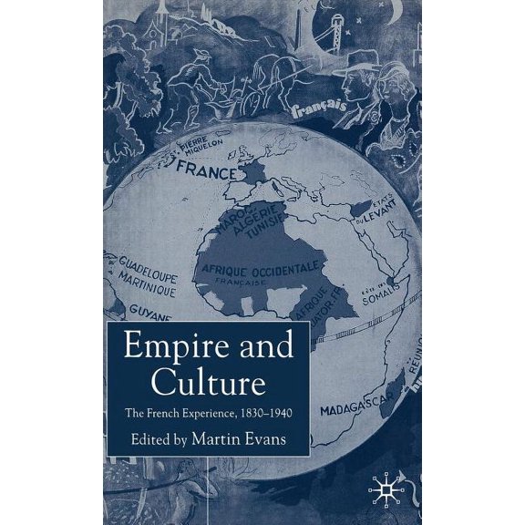 Empire and Culture: The French Experience, 1830-1940, (Hardcover)