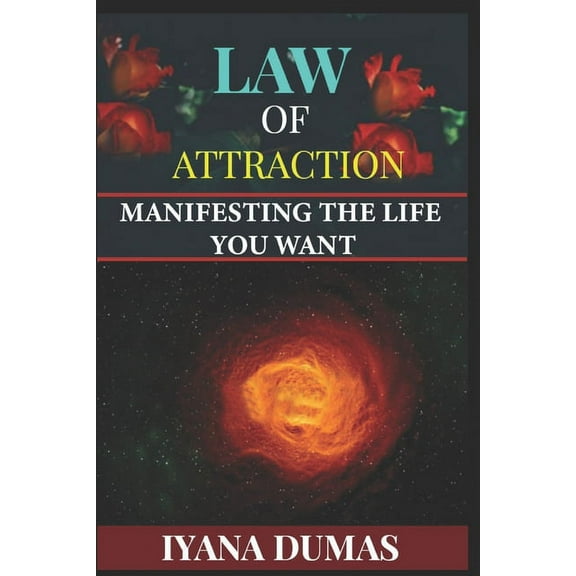 Law of Attraction: Manifesting The Life You Want (Paperback)