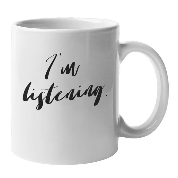 Enneagram Type 2 - Coffee and Tea Mug: I'm listening. (11oz)