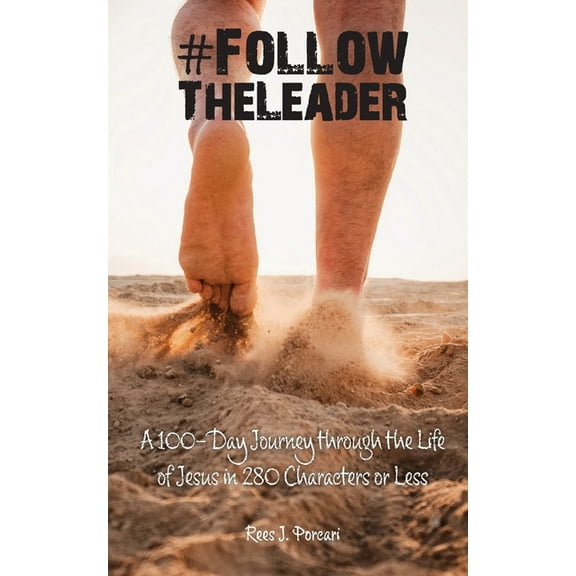 #FollowTheLeader: A 100-Day Journey through the Life of Jesus in 280 Characters or Less, (Paperback)